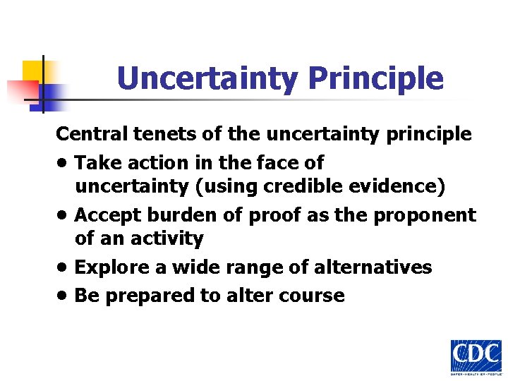 Uncertainty Principle Central tenets of the uncertainty principle • Take action in the face