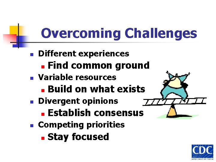 Overcoming Challenges n Different experiences n n Variable resources n n Build on what