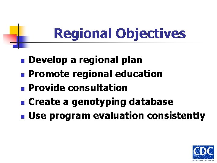 Regional Objectives n n n Develop a regional plan Promote regional education Provide consultation