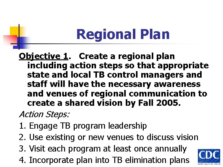 Regional Plan Objective 1. Create a regional plan including action steps so that appropriate