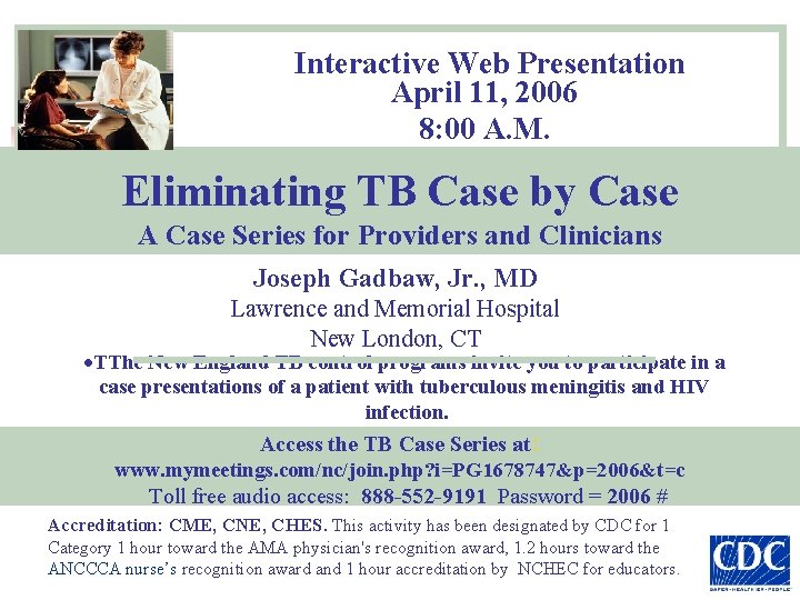 Interactive Web Presentation April 11, 2006 8: 00 A. M. Eliminating TB Case by