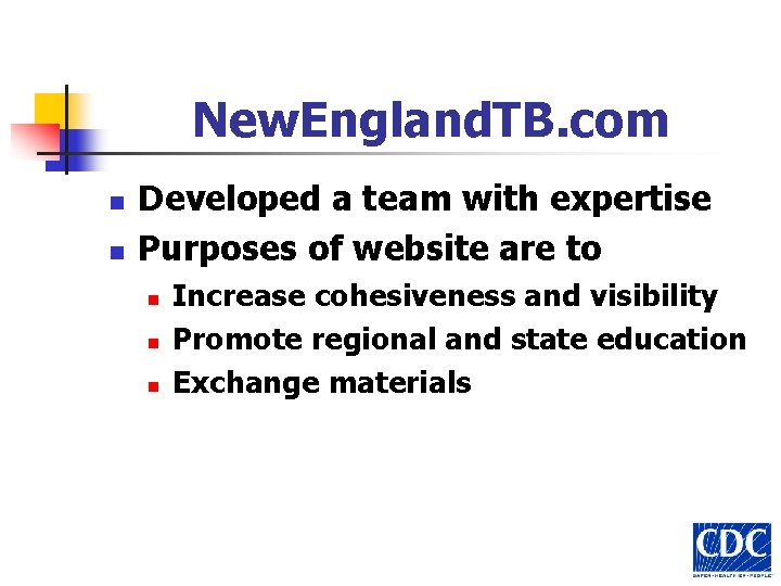 New. England. TB. com n n Developed a team with expertise Purposes of website