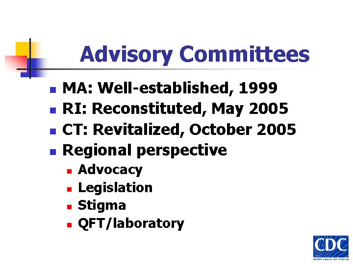 Advisory Committees n n MA: Well-established, 1999 RI: Reconstituted, May 2005 CT: Revitalized, October