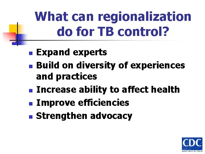 What can regionalization do for TB control? n n n Expand experts Build on