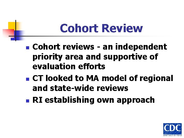Cohort Review n n n Cohort reviews - an independent priority area and supportive