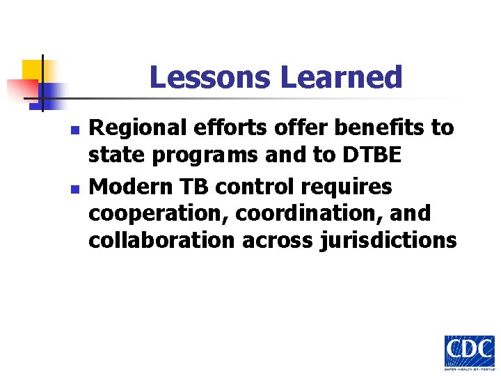 Lessons Learned n n Regional efforts offer benefits to state programs and to DTBE