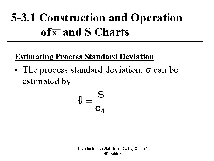 5 -3. 1 Construction and Operation of and S Charts Estimating Process Standard Deviation 5 -3. 1 Construction and Operation of and S Charts Estimating Process Standard Deviation