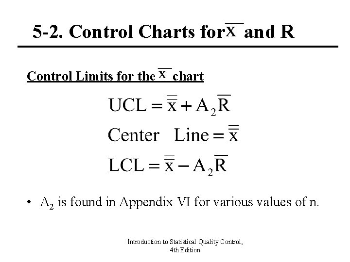 5 -2. Control Charts for and R Control Limits for the chart • A 5 -2. Control Charts for and R Control Limits for the chart • A