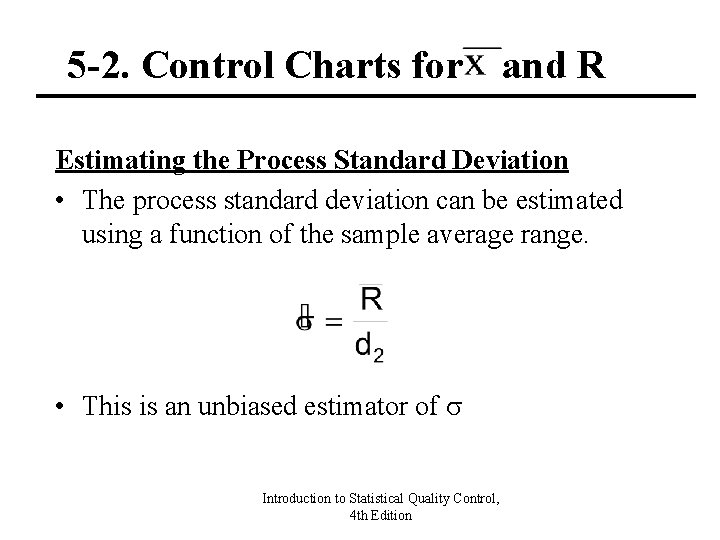 5 -2. Control Charts for and R Estimating the Process Standard Deviation • The 5 -2. Control Charts for and R Estimating the Process Standard Deviation • The