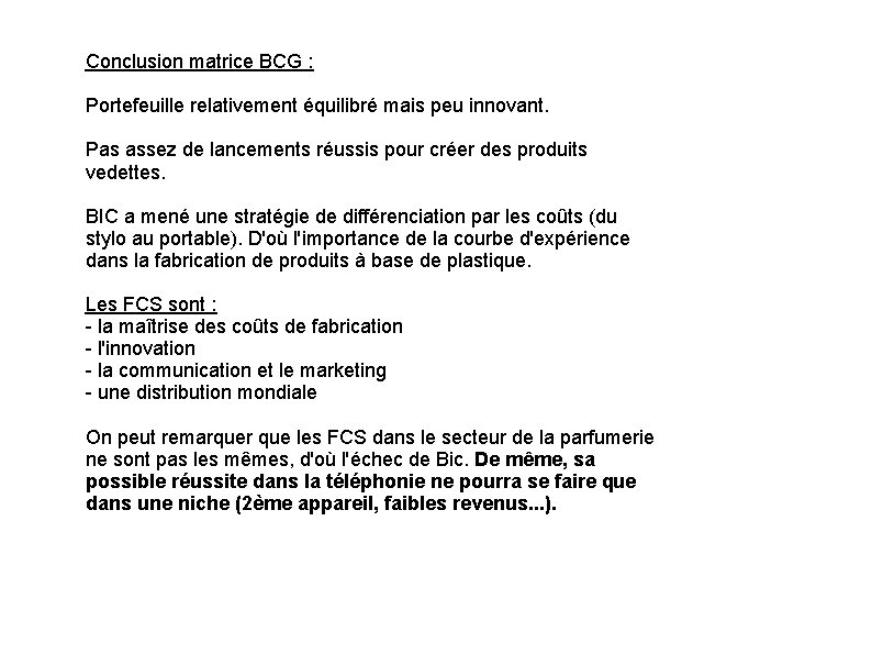 Conclusion matrice BCG : Portefeuille relativement équilibré mais peu innovant. Pas assez de lancements