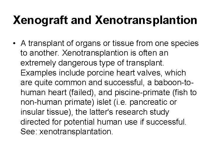 Xenograft and Xenotransplantion • A transplant of organs or tissue from one species to