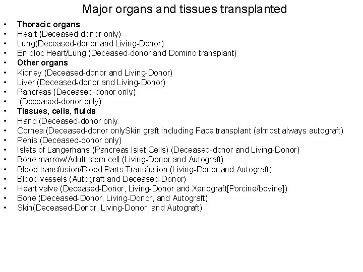 Major organs and tissues transplanted • • • • • Thoracic organs Heart (Deceased-donor