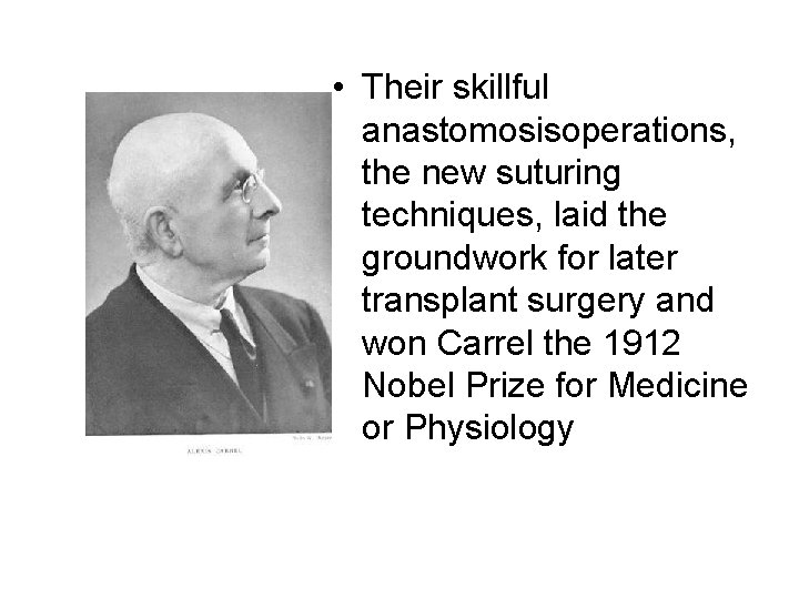  • Their skillful anastomosisoperations, the new suturing techniques, laid the groundwork for later