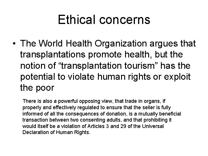 Ethical concerns • The World Health Organization argues that transplantations promote health, but the