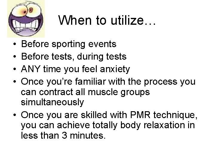 When to utilize… • • Before sporting events Before tests, during tests ANY time