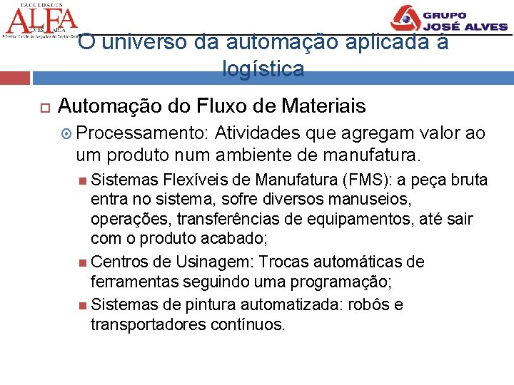 O universo da automação aplicada à logística Automação do Fluxo de Materiais Processamento: Atividades