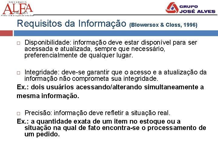 Requisitos da Informação (Blowersox & Closs, 1996) Disponibilidade: informação deve estar disponível para ser