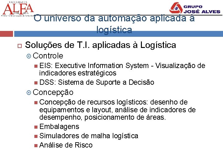 O universo da automação aplicada à logística Soluções de T. I. aplicadas à Logística