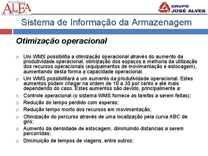 Sistema de Informação da Armazenagem Otimização operacional Um WMS possibilita a otimização operacional através