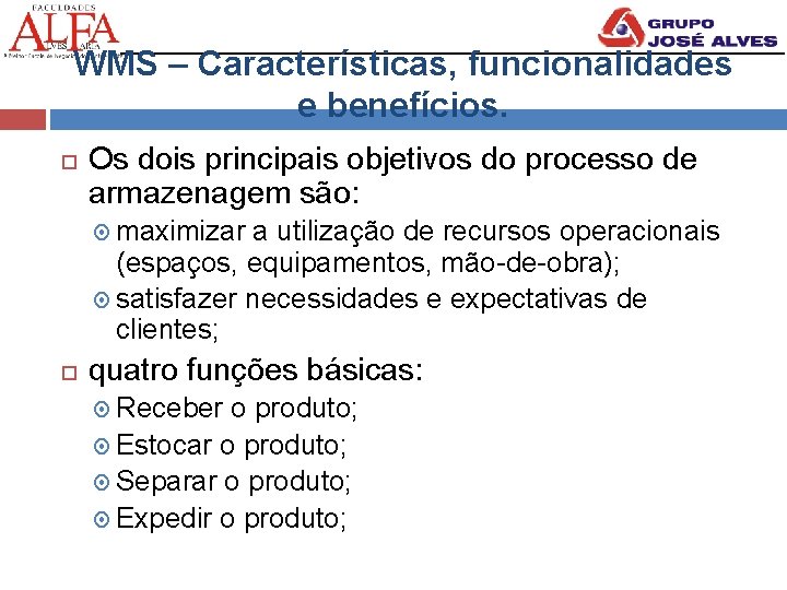 WMS – Características, funcionalidades e benefícios. Os dois principais objetivos do processo de armazenagem