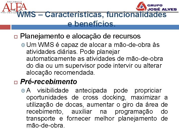 WMS – Características, funcionalidades e benefícios. Planejamento e alocação de recursos Um WMS é
