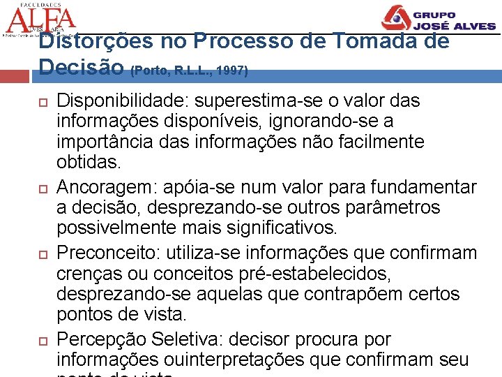 Distorções no Processo de Tomada de Decisão (Porto, R. L. L. , 1997) Disponibilidade: