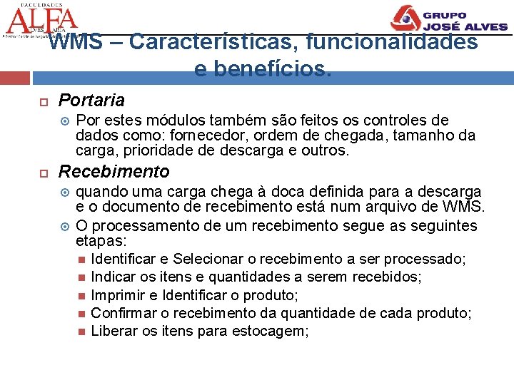 WMS – Características, funcionalidades e benefícios. Portaria Por estes módulos também são feitos os