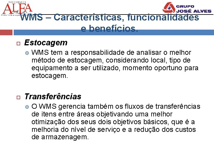 WMS – Características, funcionalidades e benefícios. Estocagem Transferências WMS tem a responsabilidade de analisar