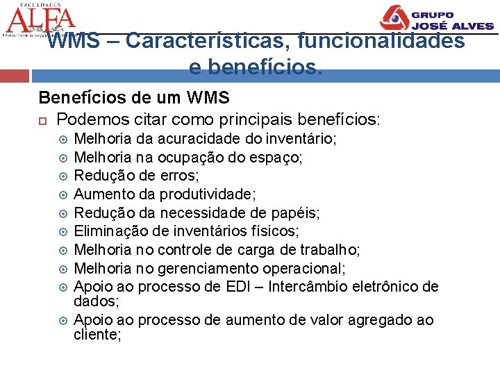 WMS – Características, funcionalidades e benefícios. Benefícios de um WMS Podemos citar como principais