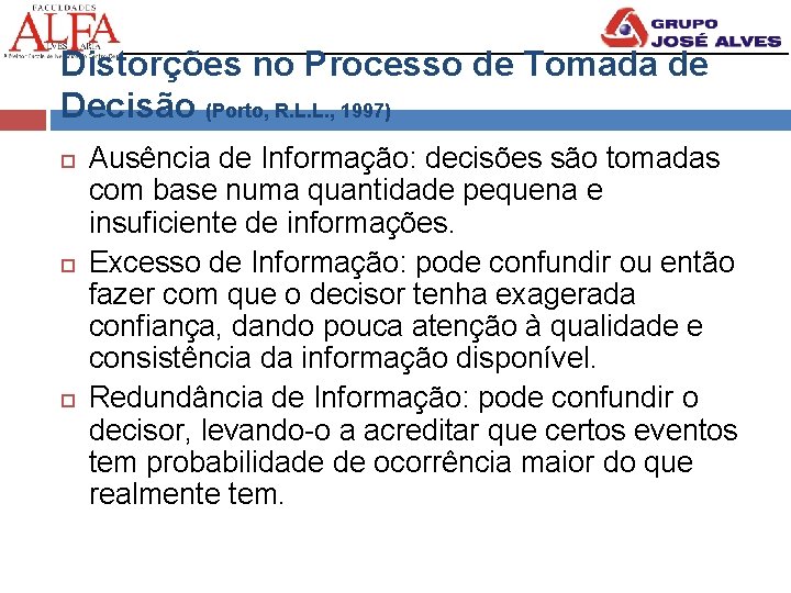 Distorções no Processo de Tomada de Decisão (Porto, R. L. L. , 1997) Ausência
