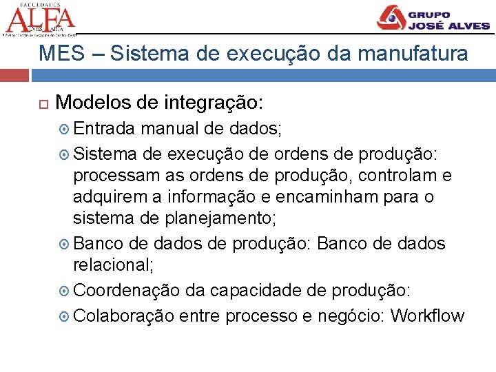 MES – Sistema de execução da manufatura Modelos de integração: Entrada manual de dados;