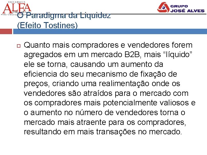 O Paradigma da Liquidez (Efeito Tostines) Quanto mais compradores e vendedores forem agregados em