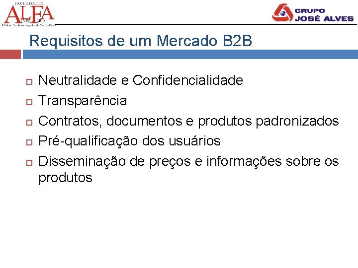 Requisitos de um Mercado B 2 B Neutralidade e Confidencialidade Transparência Contratos, documentos e