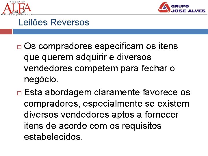 Leilões Reversos Os compradores especificam os itens querem adquirir e diversos vendedores competem para