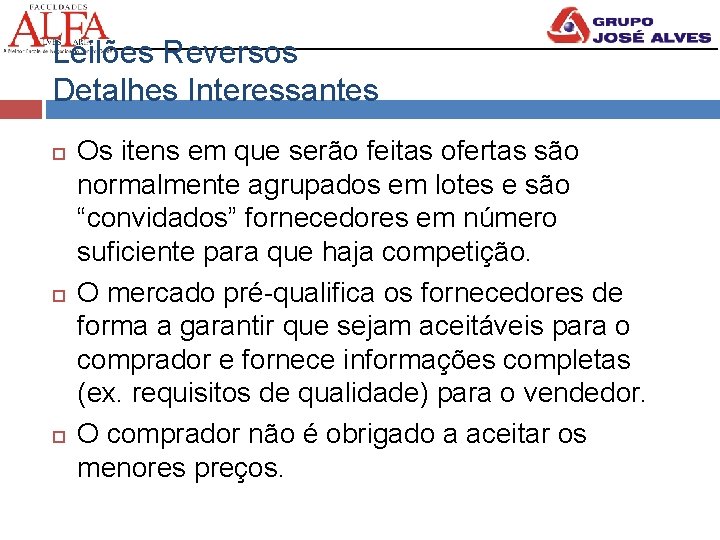 Leilões Reversos Detalhes Interessantes Os itens em que serão feitas ofertas são normalmente agrupados