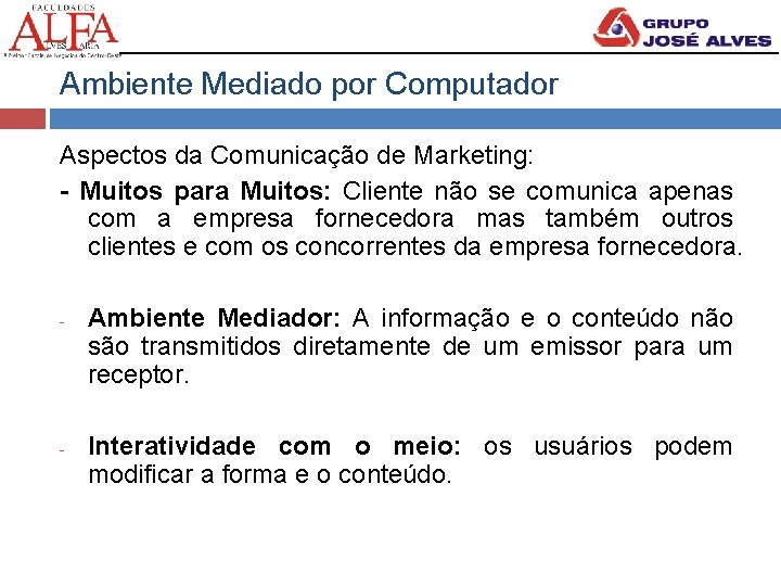 Ambiente Mediado por Computador Aspectos da Comunicação de Marketing: - Muitos para Muitos: Cliente