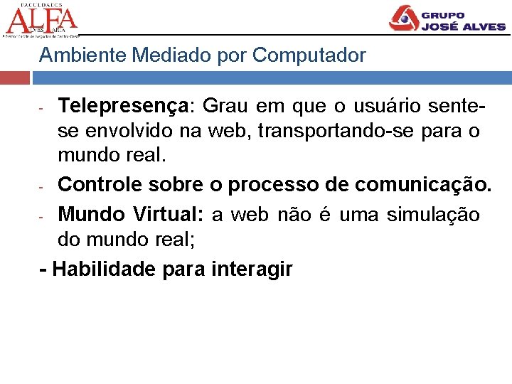 Ambiente Mediado por Computador Telepresença: Grau em que o usuário sentese envolvido na web,