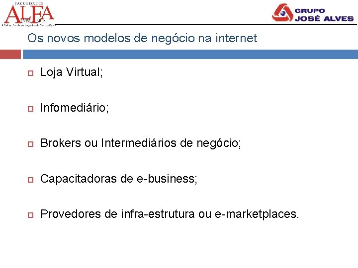 Os novos modelos de negócio na internet Loja Virtual; Infomediário; Brokers ou Intermediários de