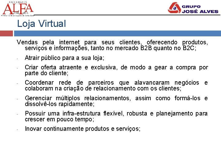 Loja Virtual Vendas pela internet para seus clientes, oferecendo produtos, serviços e informações, tanto