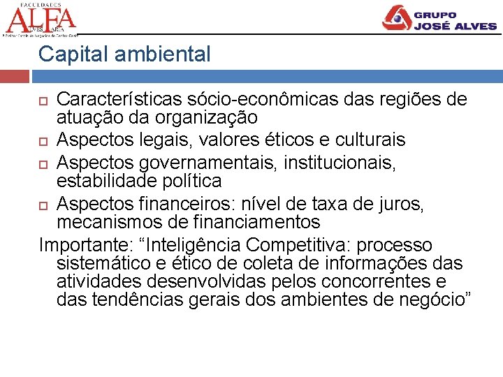 Capital ambiental Características sócio-econômicas das regiões de atuação da organização Aspectos legais, valores éticos