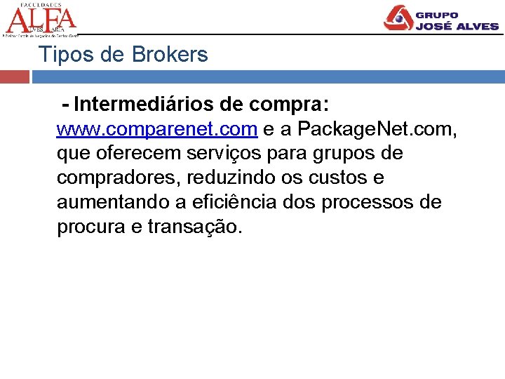 Tipos de Brokers - Intermediários de compra: www. comparenet. com e a Package. Net.