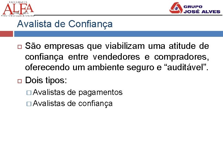 Avalista de Confiança São empresas que viabilizam uma atitude de confiança entre vendedores e