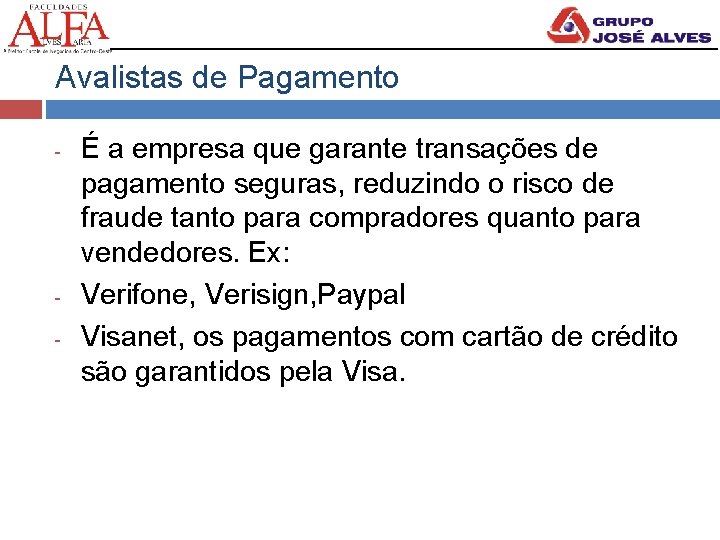 Avalistas de Pagamento - - É a empresa que garante transações de pagamento seguras,