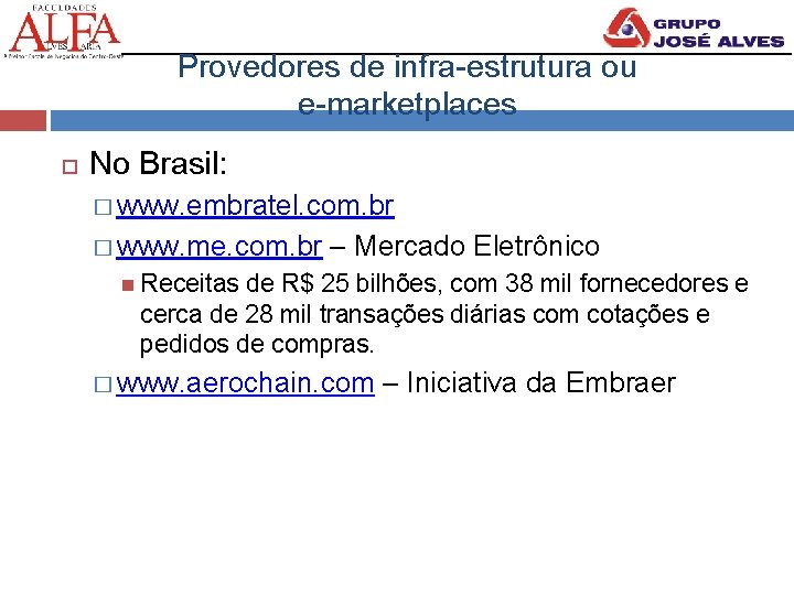 Provedores de infra-estrutura ou e-marketplaces No Brasil: � www. embratel. com. br � www.