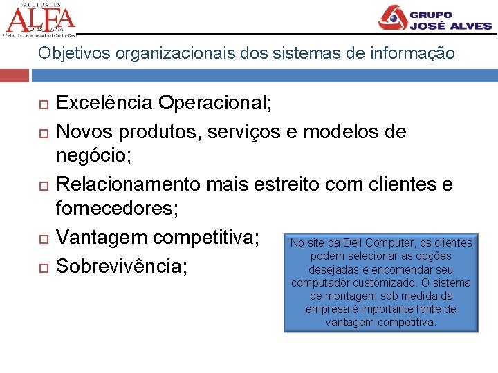 Objetivos organizacionais dos sistemas de informação Excelência Operacional; Novos produtos, serviços e modelos de