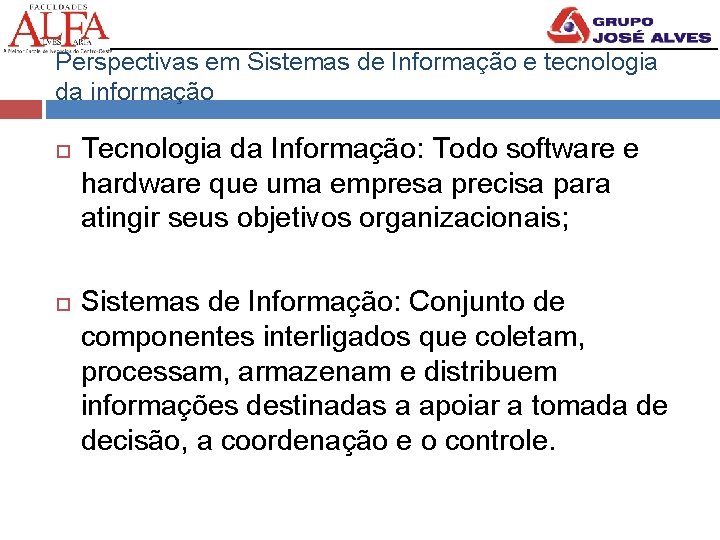 Perspectivas em Sistemas de Informação e tecnologia da informação Tecnologia da Informação: Todo software