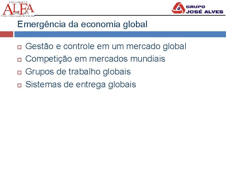 Emergência da economia global Gestão e controle em um mercado global Competição em mercados