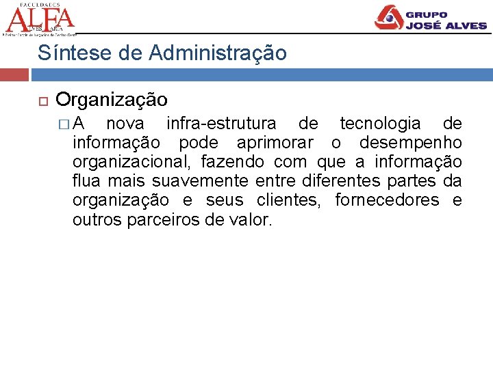 Síntese de Administração Organização � A nova infra-estrutura de tecnologia de informação pode aprimorar