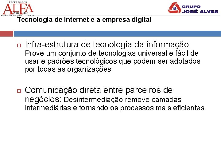 Tecnologia de Internet e a empresa digital Infra-estrutura de tecnologia da informação: Provê um