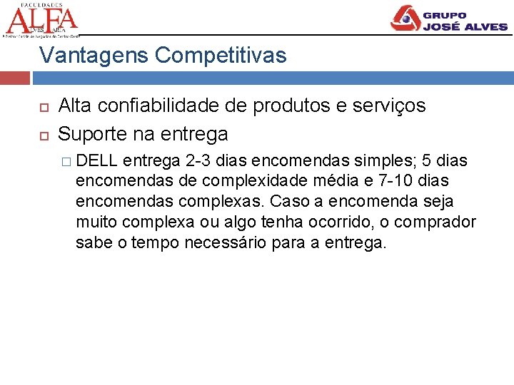 Vantagens Competitivas Alta confiabilidade de produtos e serviços Suporte na entrega � DELL entrega